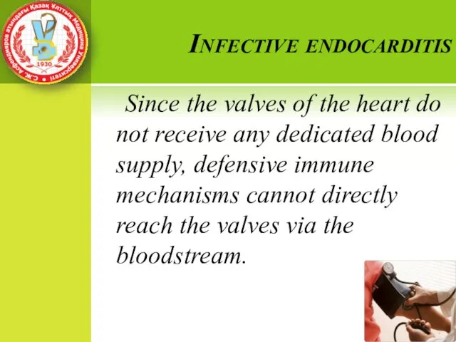 Infective endocarditis Since the valves of the heart do not receive