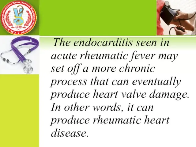 The endocarditis seen in acute rheumatic fever may set off a