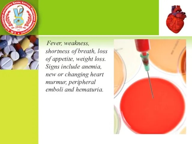 Fever, weakness, shortness of breath, loss of appetite, weight loss. Signs