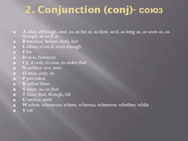 2. Conjunction (conj)- союз A after, although, and, as, as far