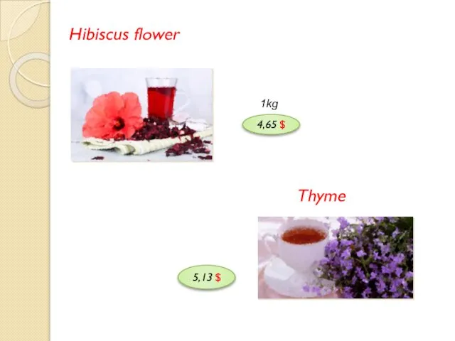 Hibiscus flower 1kg 4,65 $ Thyme 5,13 $