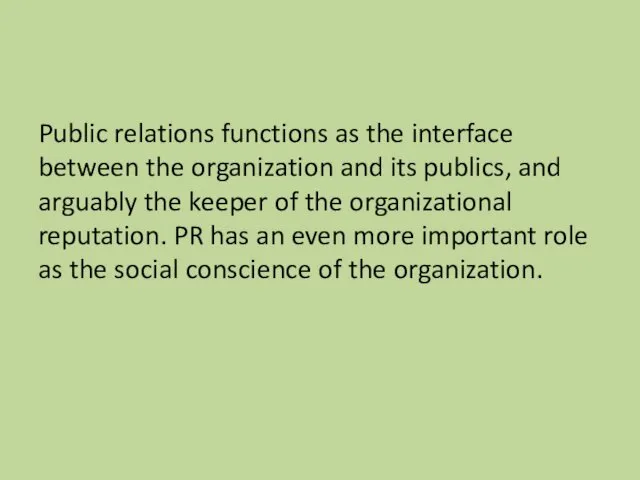 Public relations functions as the interface between the organization and its