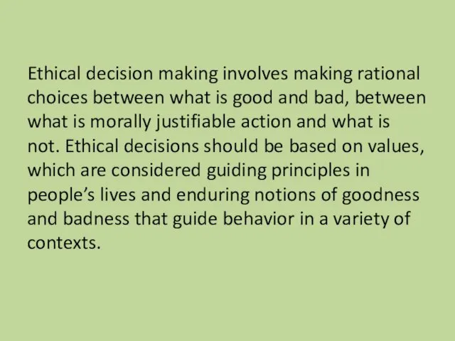 Ethical decision making involves making rational choices between what is good