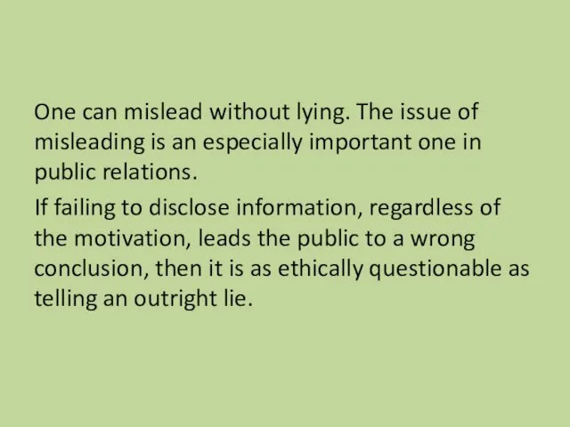 One can mislead without lying. The issue of misleading is an