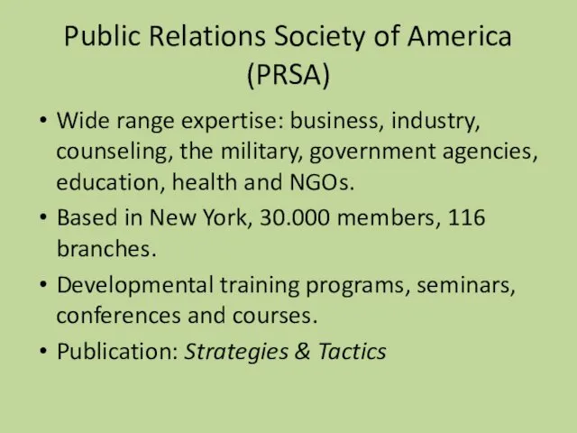 Public Relations Society of America (PRSA) Wide range expertise: business, industry,