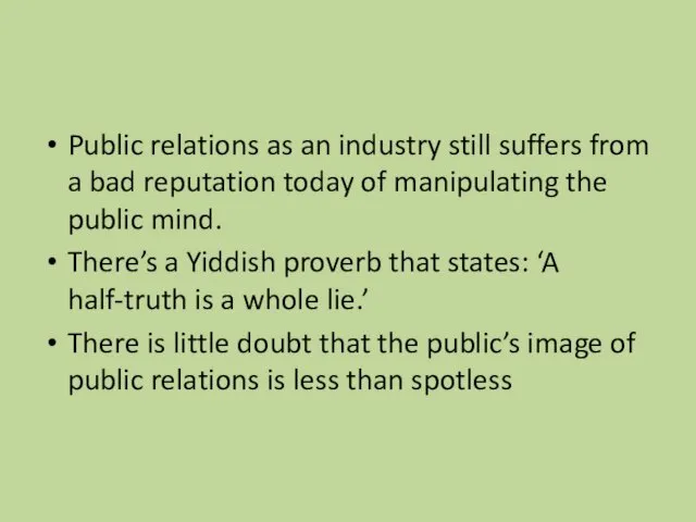 Public relations as an industry still suffers from a bad reputation