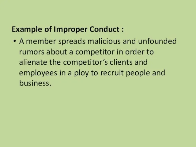 Example of Improper Conduct : A member spreads malicious and unfounded