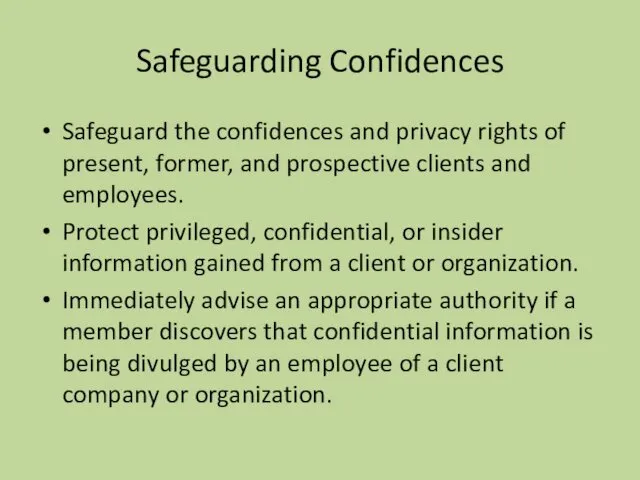 Safeguarding Confidences Safeguard the confidences and privacy rights of present, former,