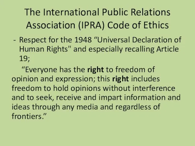 The International Public Relations Association (IPRA) Code of Ethics Respect for