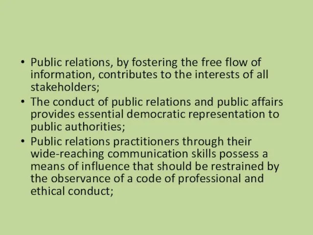 Public relations, by fostering the free flow of information, contributes to