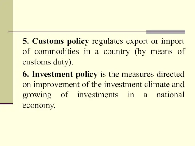 5. Customs policy regulates export or import of commodities in a