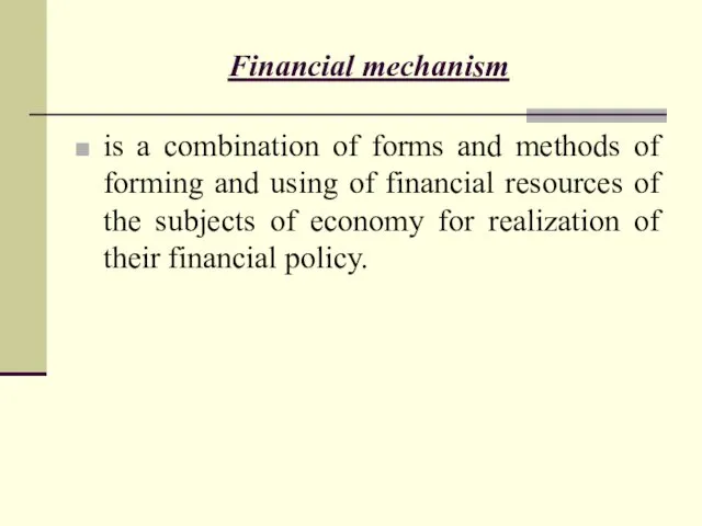 Financial mechanism is a combination of forms and methods of forming