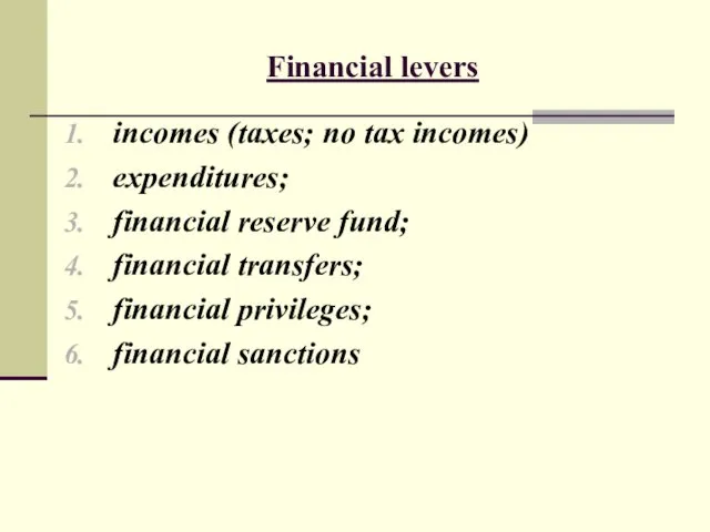 Financial levers incomes (taxes; no tax incomes) expenditures; financial reserve fund;