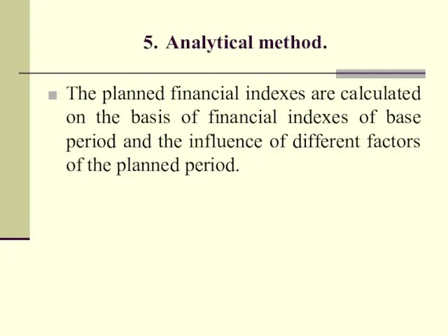 5. Analytical method. The planned financial indexes are calculated on the