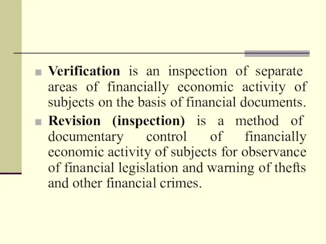 Verification is an inspection of separate areas of financially economic activity