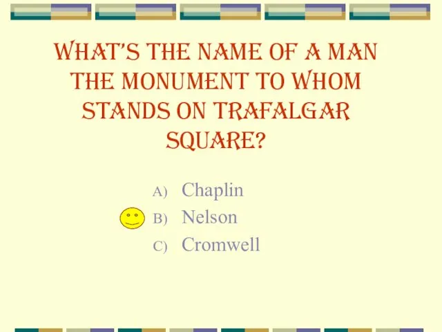 What’s the name of a man the monument to whom stands