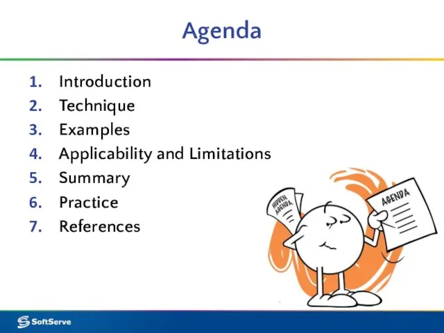 Agenda Introduction Technique Examples Applicability and Limitations Summary Practice References