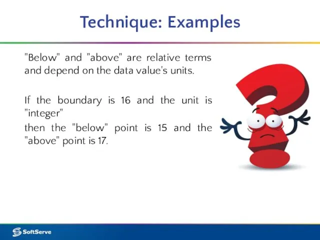 Technique: Examples "Below" and "above" are relative terms and depend on