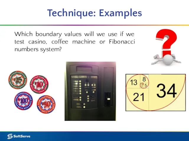 Technique: Examples Which boundary values will we use if we test