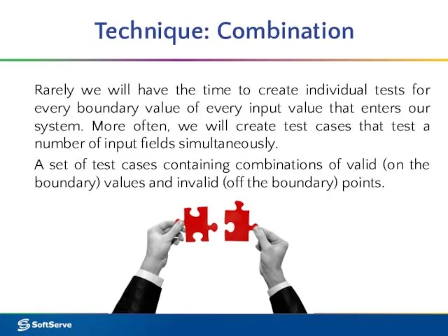 Technique: Combination Rarely we will have the time to create individual