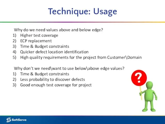 Technique: Usage Why do we need values above and below edge?