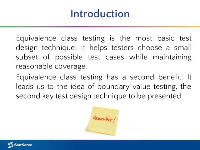 Introduction Equivalence class testing is the most basic test design technique.