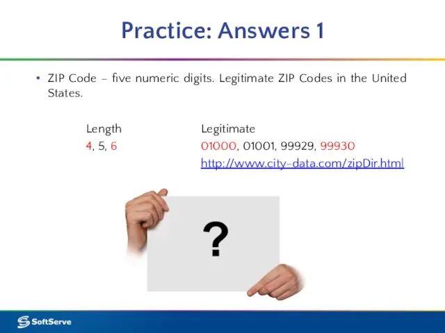 Practice: Answers 1 ZIP Code – five numeric digits. Legitimate ZIP