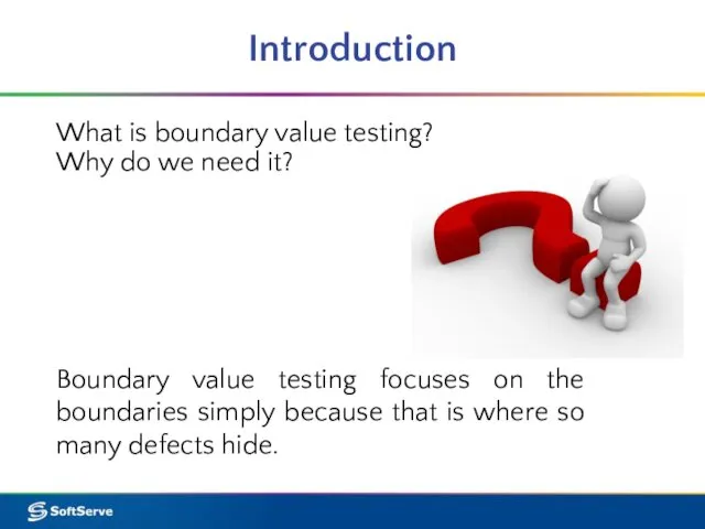 Introduction What is boundary value testing? Why do we need it?