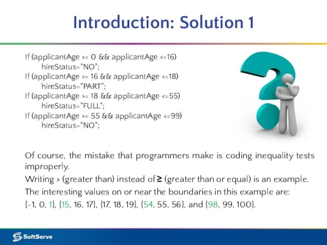 Introduction: Solution 1 If (applicantAge >= 0 && applicantAge hireStatus="NO"; If