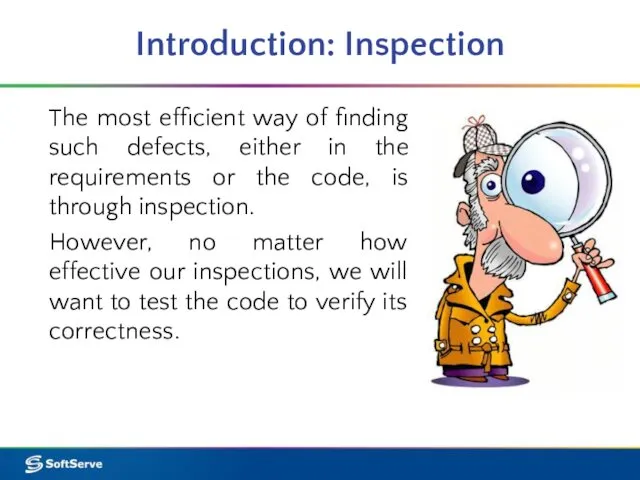 Introduction: Inspection The most efficient way of finding such defects, either