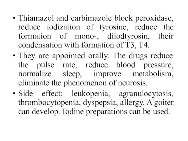 Thiamazol and carbimazole block peroxidase, reduce iodization of tyrosine, reduce the