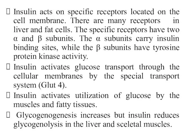 Insulin acts on specific receptors located on the cell membrane. There