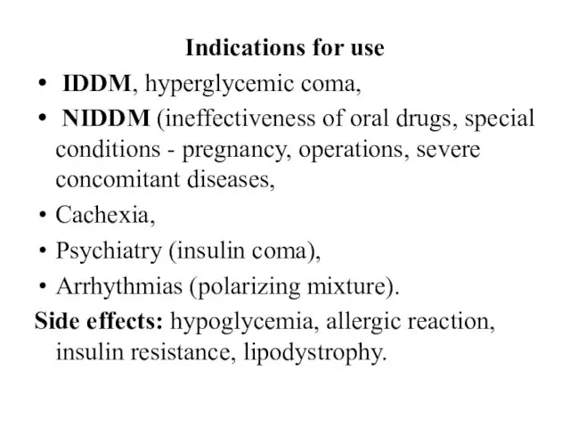 Indications for use IDDM, hyperglycemic coma, NIDDM (ineffectiveness of oral drugs,