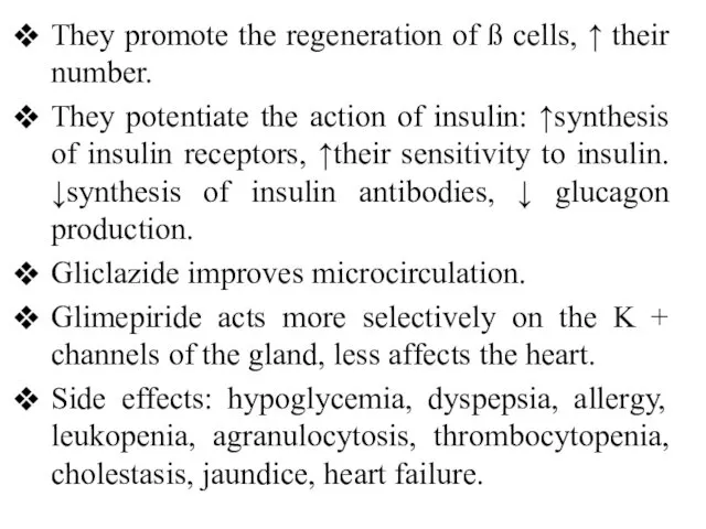 They promote the regeneration of ß cells, ↑ their number. They