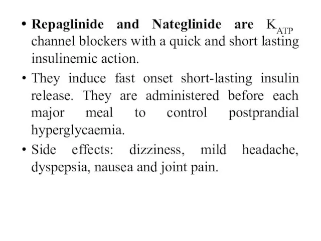 Repaglinide and Nateglinide are KATP channel blockers with a quick and