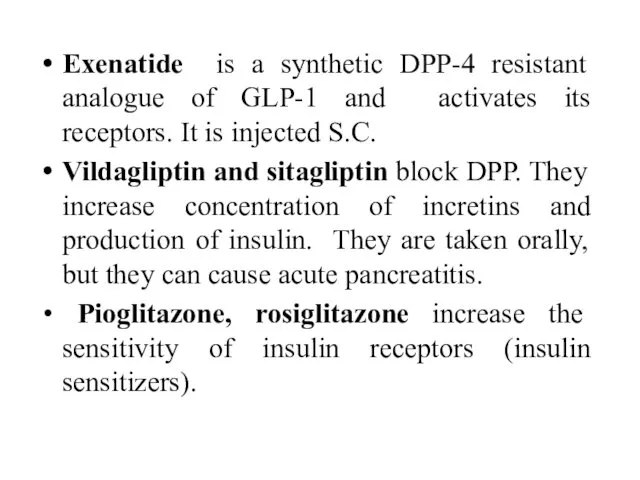 Exenatide is a synthetic DPP-4 resistant analogue of GLP-1 and activates