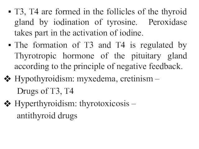 T3, T4 are formed in the follicles of the thyroid gland