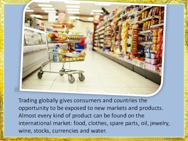 Trading globally gives consumers and countries the opportunity to be exposed