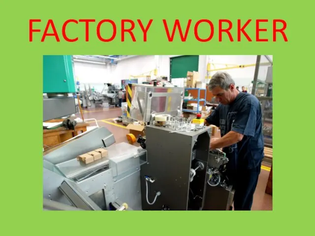 FACTORY WORKER