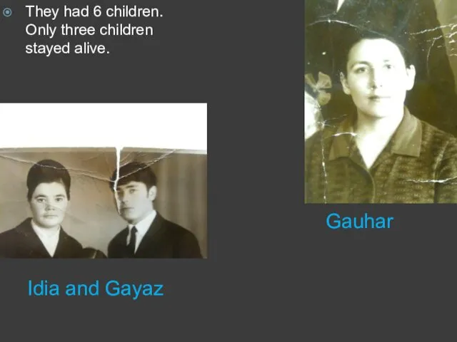 Idia and Gayaz Gauhar They had 6 children. Only three children stayed alive.