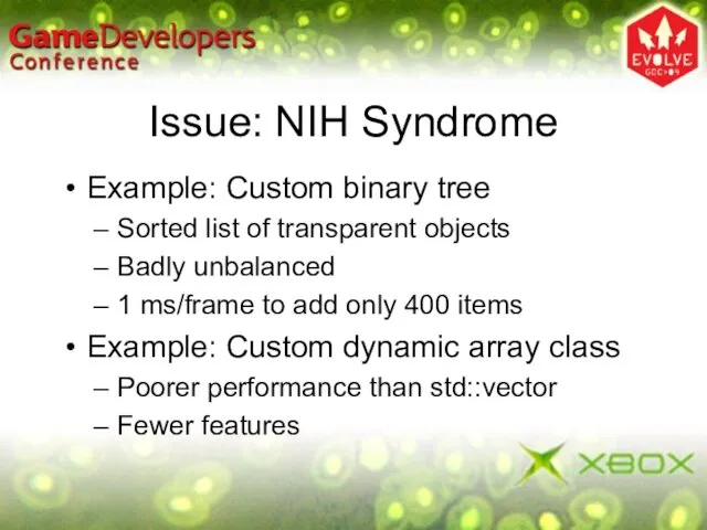 Issue: NIH Syndrome Example: Custom binary tree Sorted list of transparent