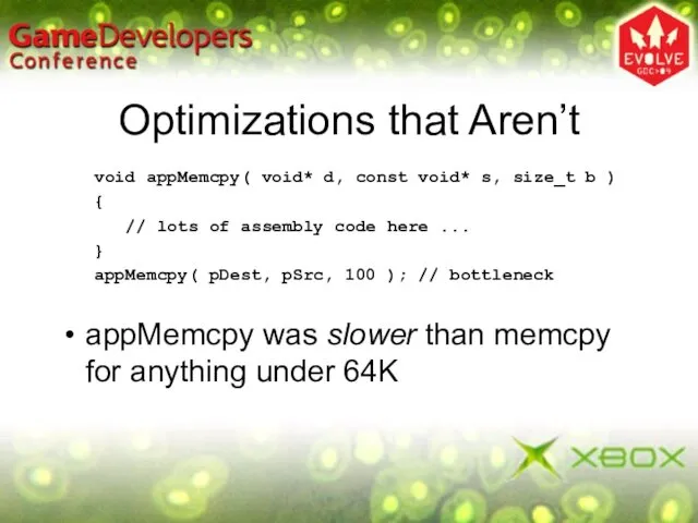 Optimizations that Aren’t void appMemcpy( void* d, const void* s, size_t