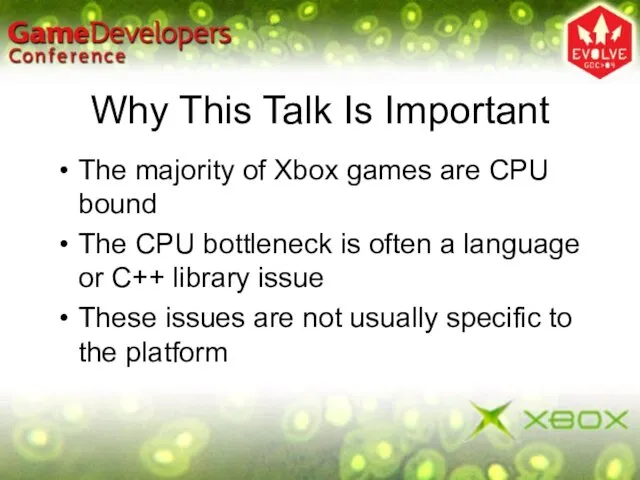 Why This Talk Is Important The majority of Xbox games are