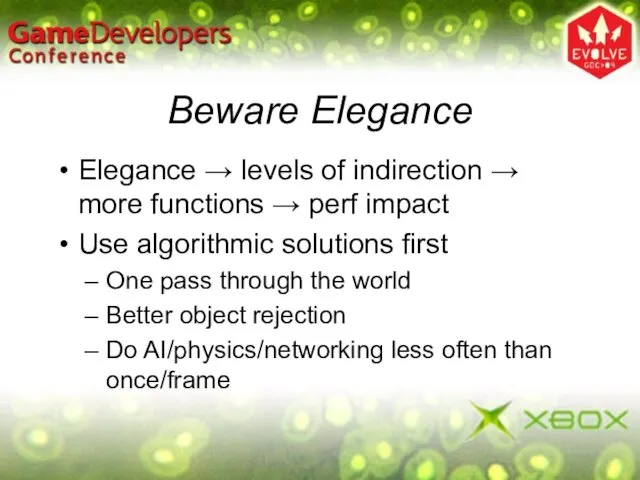 Beware Elegance Elegance → levels of indirection → more functions →