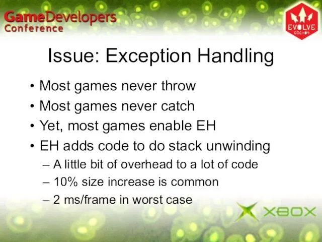 Issue: Exception Handling Most games never throw Most games never catch