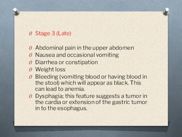 Stage 3 (Late) Abdominal pain in the upper abdomen Nausea and