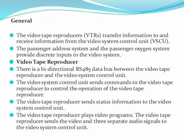 General The video tape reproducers (VTRs) transfer information to and receive