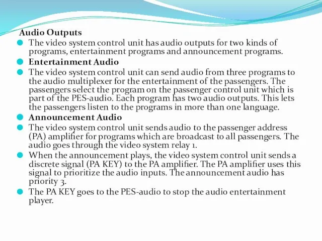 Audio Outputs The video system control unit has audio outputs for