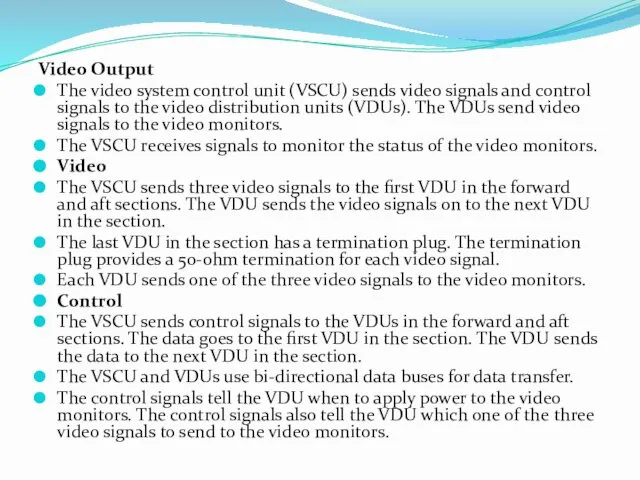 Video Output The video system control unit (VSCU) sends video signals