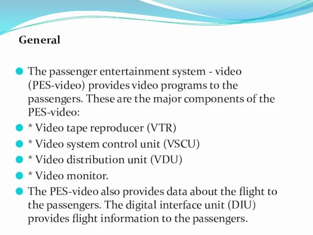 General The passenger entertainment system - video (PES-video) provides video programs